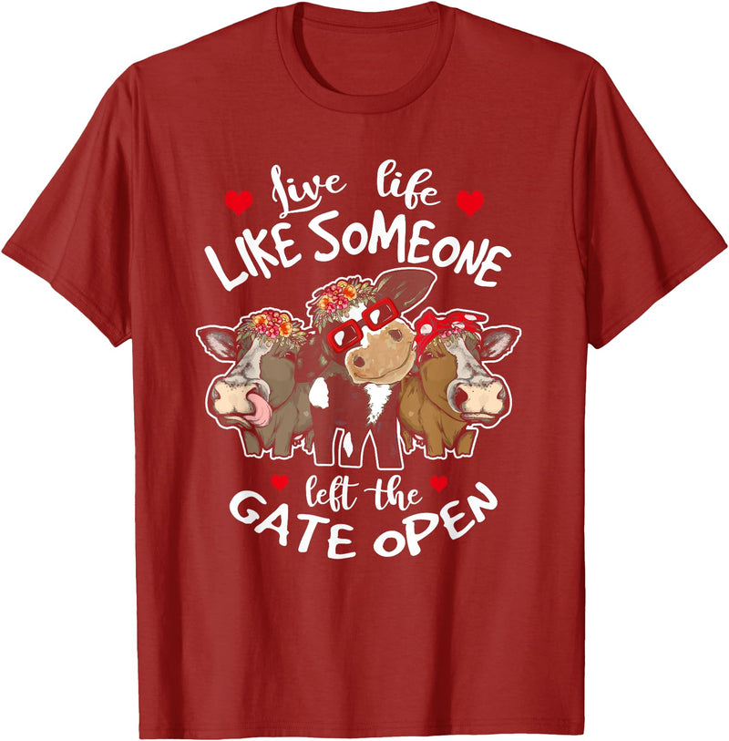 Live Life Like Someone Left Gate Open Heifer Cow Live Life Like Someone Left The Gate Open Heifer Cow T-Shirt - Cranberry Red