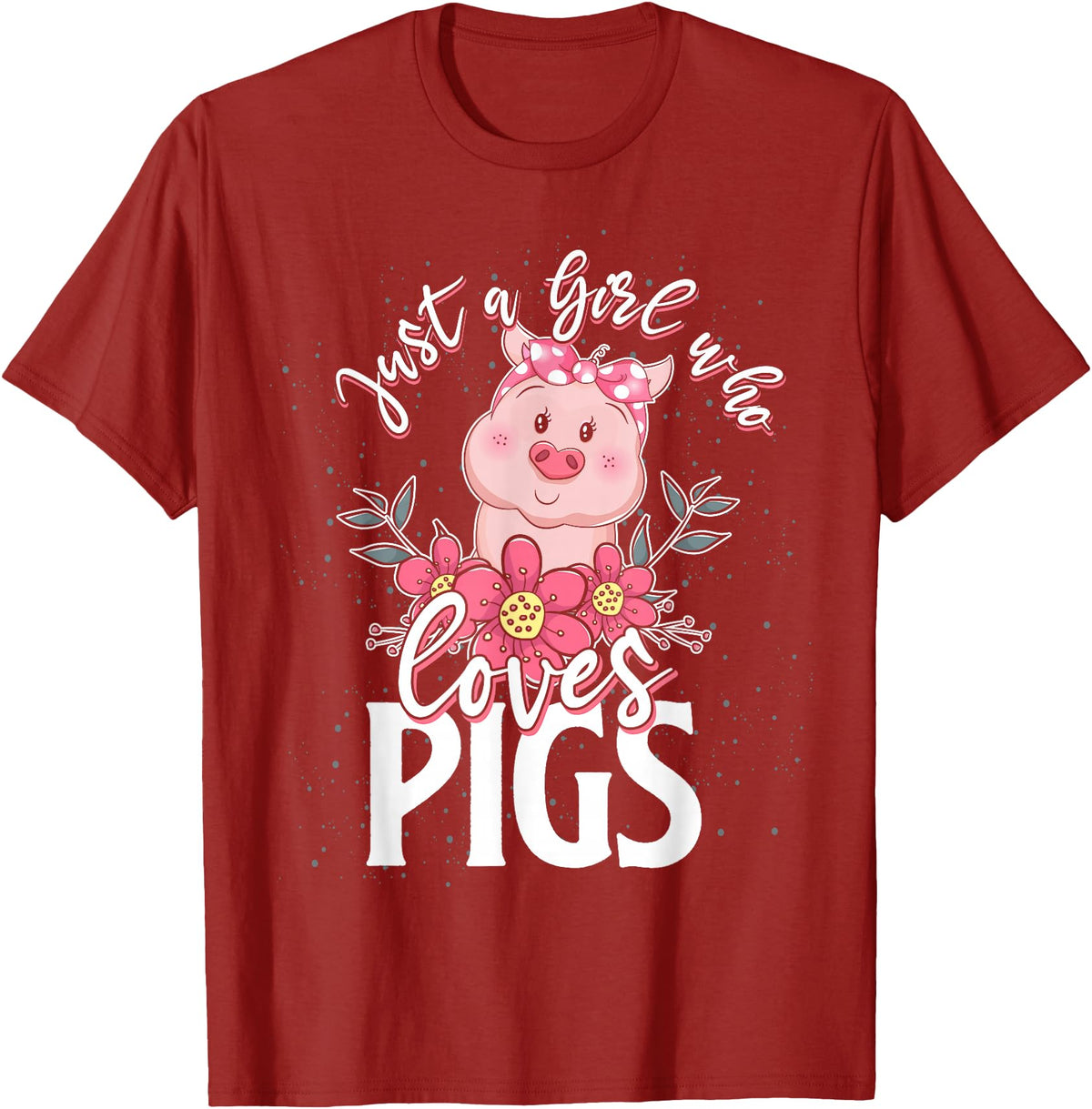 Animal Tees & Gift Idea Just A Girl Who Loves Pig T-Shirt - Cranberry Red