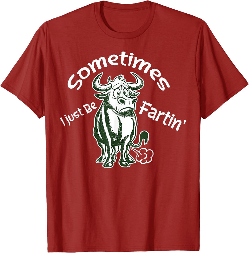 Funny Animal Quotes Co Sometimes I Just Be Fartin - Humorous Cow Fart Quote T-Shirt - Cranberry Red