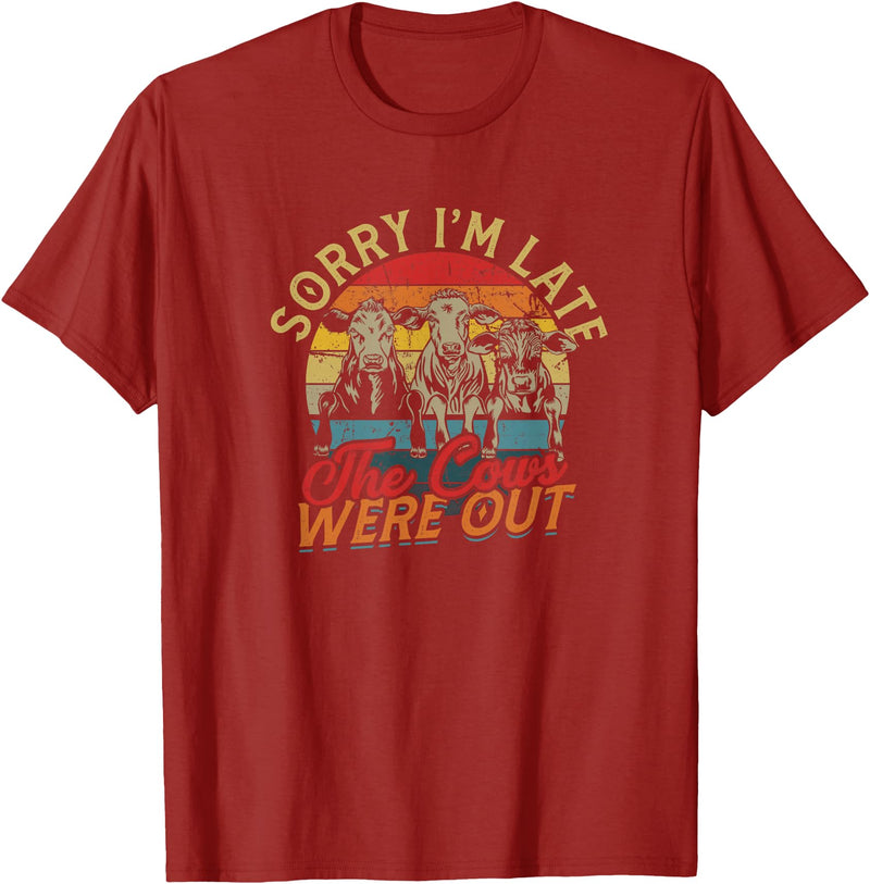 Sorry I'm late The cows were out - Farming Cows Sorry I'm late The cows were out - Farm Cows and Moo T-Shirt - Cranberry Red