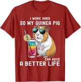 Cute Guinea Pig Drinking Cocktail Sunglasses Lover I Work Hard So My Guinea Pig Can Have A Better Life Lovers T-Shirt - Cranberry Red