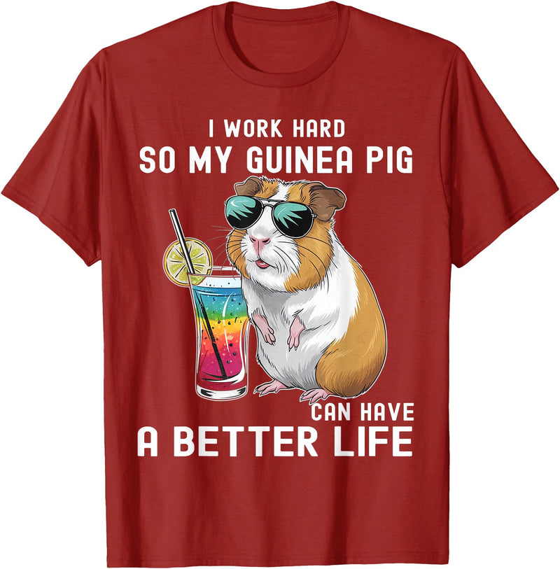 Cute Guinea Pig Drinking Cocktail Sunglasses Lover I Work Hard So My Guinea Pig Can Have A Better Life Lovers T-Shirt - Cranberry Red