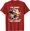 Cow Funny I'm Sorry Did I Roll My Eyes Out Loud I'm Sorry Did I Roll My Eyes Out Loud Funny Cow Daisy Flower T-Shirt -