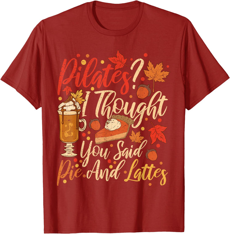Halloween Pilates I Thought Pie And Lattes Funny Pilates I Thought You Said Pie And Lattes T-Shirt - Cranberry Red