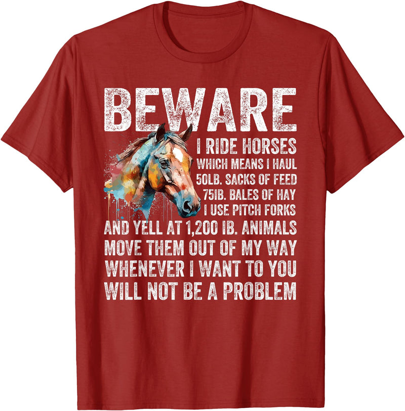 Funny Beware I Ride Horses For Horse Lover Beware I Ride Horses Not Be A Problem, Funny Horse Lover T-Shirt - Cranberry Red