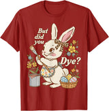 Bunny Egg but Did You Dye Funny Cute Easter Rabbit Women T-Shirt in Cranberry Red