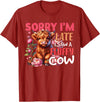 Sorry I'm Late I Saw A Fluffy Cow Cute Heifer Tee Sorry I'm Late I Saw A Fluffy Cow Cute Heifer Highland Cow T-Shirt -