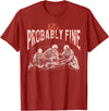 Funny It's Probably Fine Skeletons Tee Shirt It's Probably Fine Skeletons T-Shirt - Cranberry Red