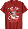 I Don’t Need To Be Driven Crazy I'm Close Tees I Don’t Need to Be Driven Crazy I'm Close Enough to Walk Cow T-Shirt -