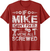 Father's Day Gift Funny Shirt - Mike Name Tee If Mike Can't Fix it We're All Screwed Funny Fathers Gift T-Shirt - Cranberry