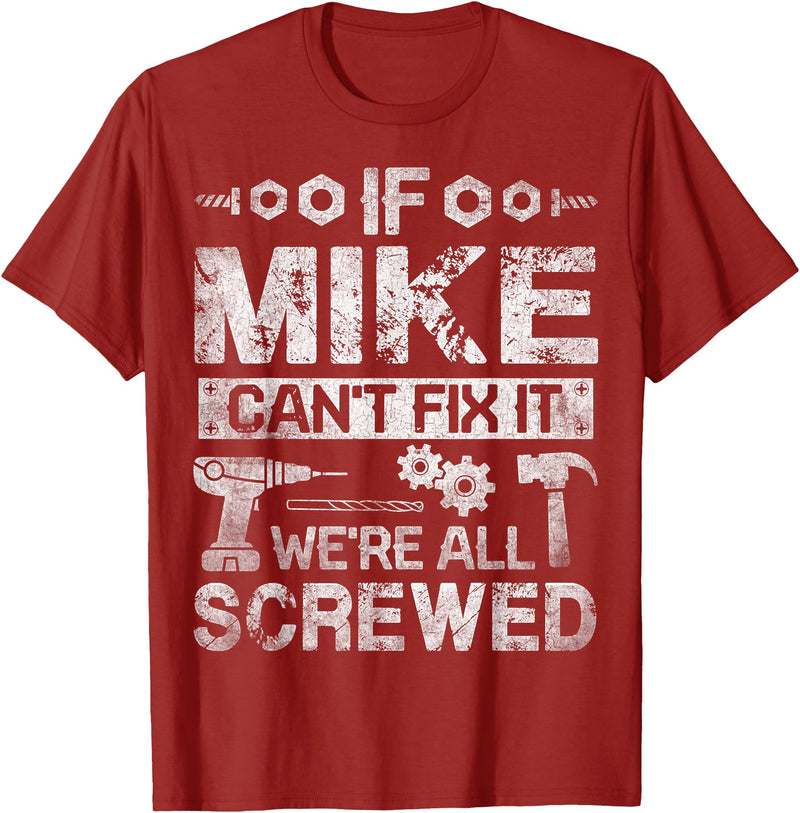 Father's Day Gift Funny Shirt - Mike Name Tee If Mike Can't Fix it We're All Screwed Funny Fathers Gift T-Shirt - Cranberry