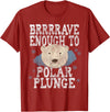 Take The Plunge Designs Funny Polar Bear Plunge Joke - Brrrr Cold Water Event T-Shirt - Cranberry Red