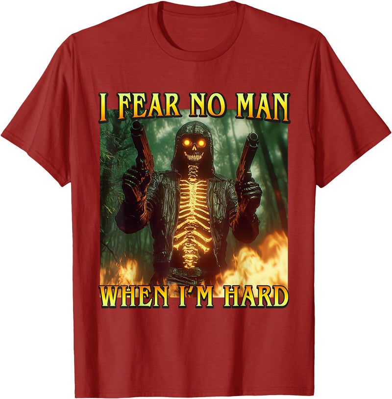 Oddly Specific Unhinged Cringe Unfiltered I Fear No Man When I'm Hard - Funny Hard Fire Skeleton Meme T-Shirt - Cranberry Red