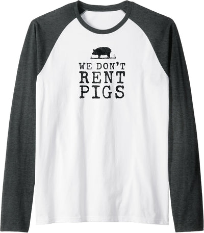 WE DONT RENT PIGS WHITE FUNNY WESTERN COWBOY COMPANY Raglan Baseball Tee