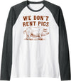 We Don’t Rent Pigs Tees We Don’t Rent Pigs Funny For Men Women Raglan Baseball Tee - Dark Heather Grey/White