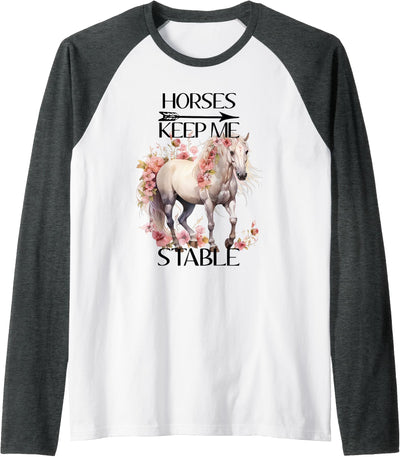 Horses keep me stable Designs Horses Keep me Stable Raglan Baseball Tee