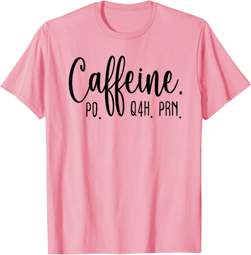 Healthcare Workers Caffeine PO Q4H PRN Tee Gifts Funny Nurse, Healthcare Workers Quote Caffeine PO Q4H PRN T-Shirt - Pink
