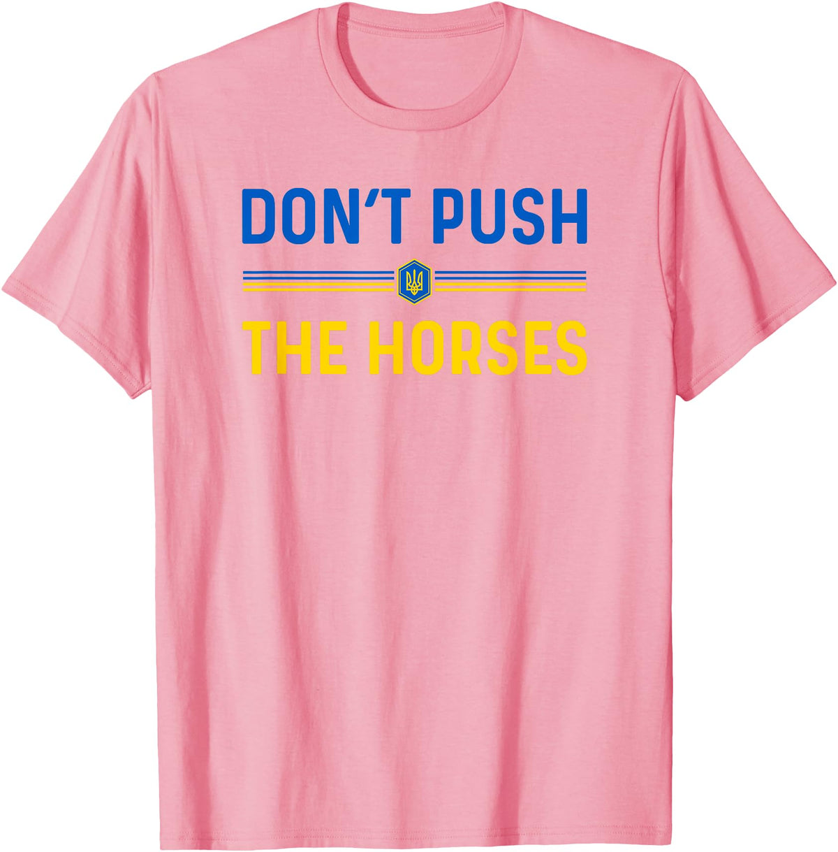 Don’t Push The Horses Funny Quotes Don’t Push The Horses Funny Patriotic Saying T-Shirt - Pink
