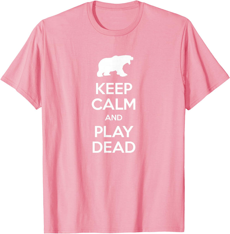 Funny Outdoor Shirts Keep Calm and Play Dead Funny Hiking Bear Survival T-Shirt T-Shirt - Pink