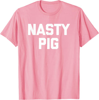 Funny Shirt With Saying & Funny T-Shirts Nasty Pig T-Shirt funny saying sarcastic novelty humor cool T-Shirt - Pink