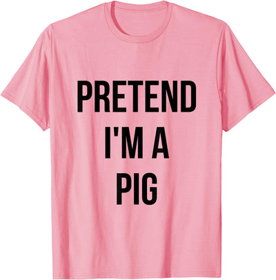 Pretend I'm a Pig Adult Costume Halloween Pink T-Shirt