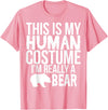 Halloween Funny - This Is My Human Costume Bear T-Shirt - Pink