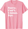 Funny Sorry Can't Llamas Bye Gift Funny Llama Gift for Men Women Boys or Girls T-Shirt - Pink