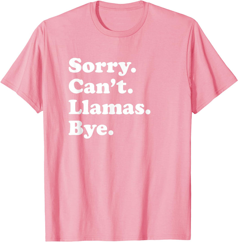 Funny Sorry Can't Llamas Bye Gift Funny Llama Gift for Men Women Boys or Girls T-Shirt - Pink