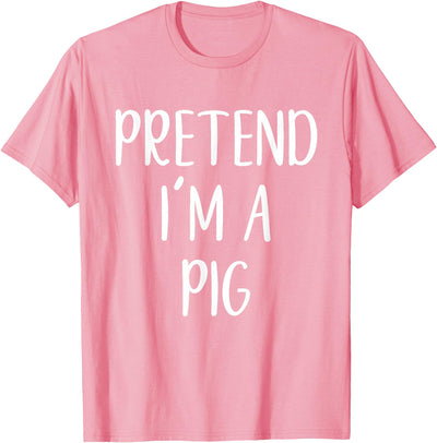Pretend I'm A Pig Costume Halloween Funny Easy Adult Kid T-Shirt