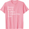Funny Buffalo Chicken Dip Designs Sorry Can't Buffalo Chicken Dip Bye Funny Sarcastic T-Shirt - Pink