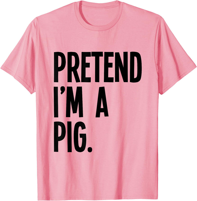 Last Minute Lazy Halloween Costumes & Outfits Pretend I'm A Pig Funny Halloween Party Costume T-Shirt - As Pictured