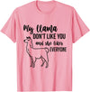 Llama tshirts My llama don't like you and she likes everyone - Pink