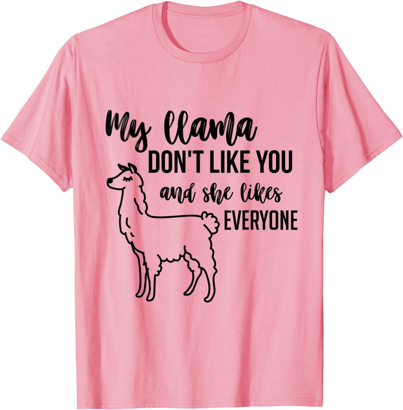 Llama tshirts My llama don't like you and she likes everyone - Pink