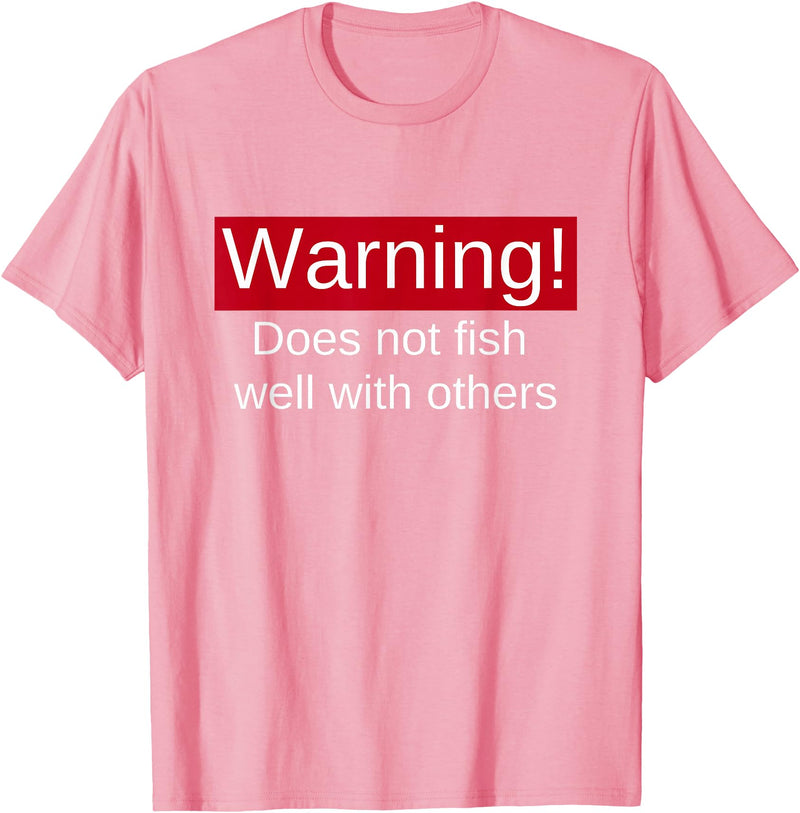 Funny Fishing Meme Gifts Funny Fishing Does Not Fish Well With Others Gift T-Shirt - Pink