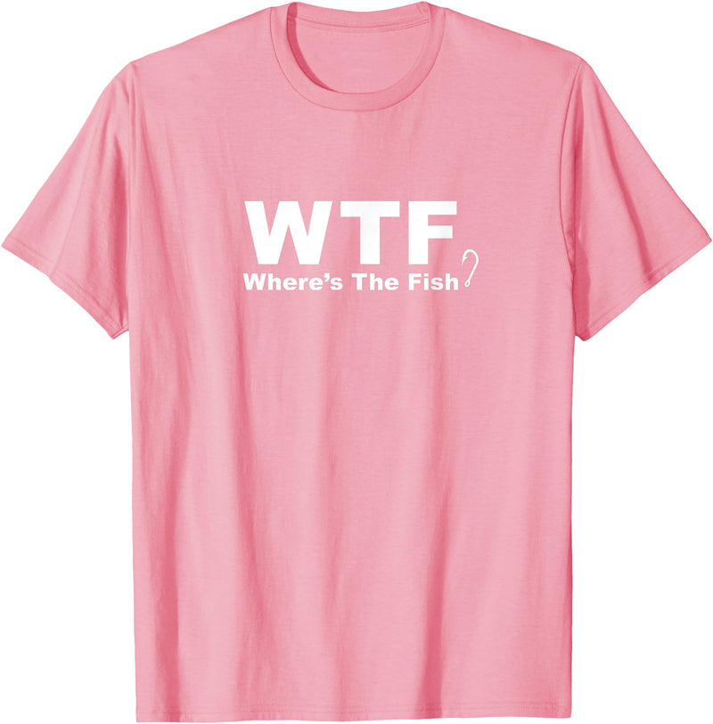 Funny Fishing Shirt WTF Shirt - Where's The Fish Shirt, Funny Fishing T-Shirt T-Shirt - Pink