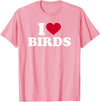 I Love Birds T-Shirt - Pink