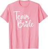 Team Bride Wedding tee Team Bride Wedding, Bride Bridal Party T-Shirt - Pink