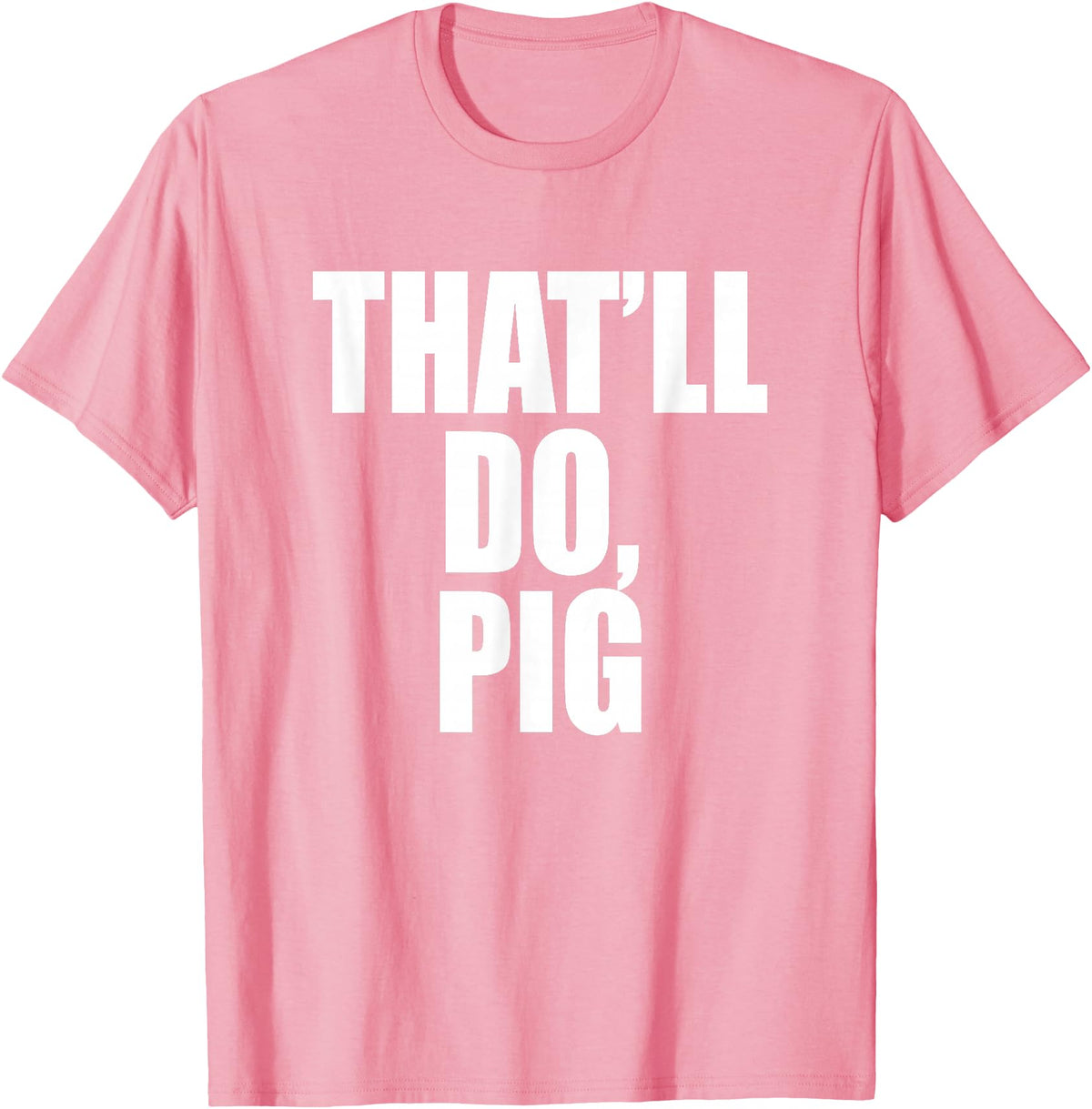 Three Words On A Designs That’ll Do, Pig. A Memorable Trivia Saying Quote A Favorite T-Shirt - Pink