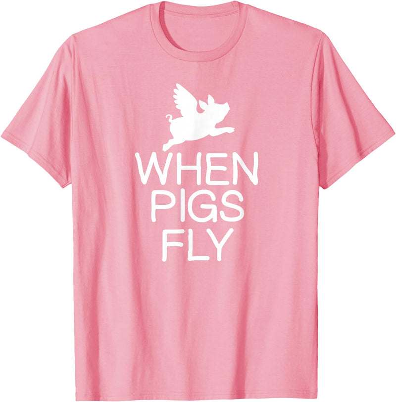 Classic Comic Humor Sayings Quotes T-shirts Funny When Pigs Fly Joke Sarcastic Family T-Shirt - Pink