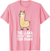 Funny Llama Lover Gifts This Llama Doesn't Want Your Drama Funny Drama LLama T-Shirt - Pink