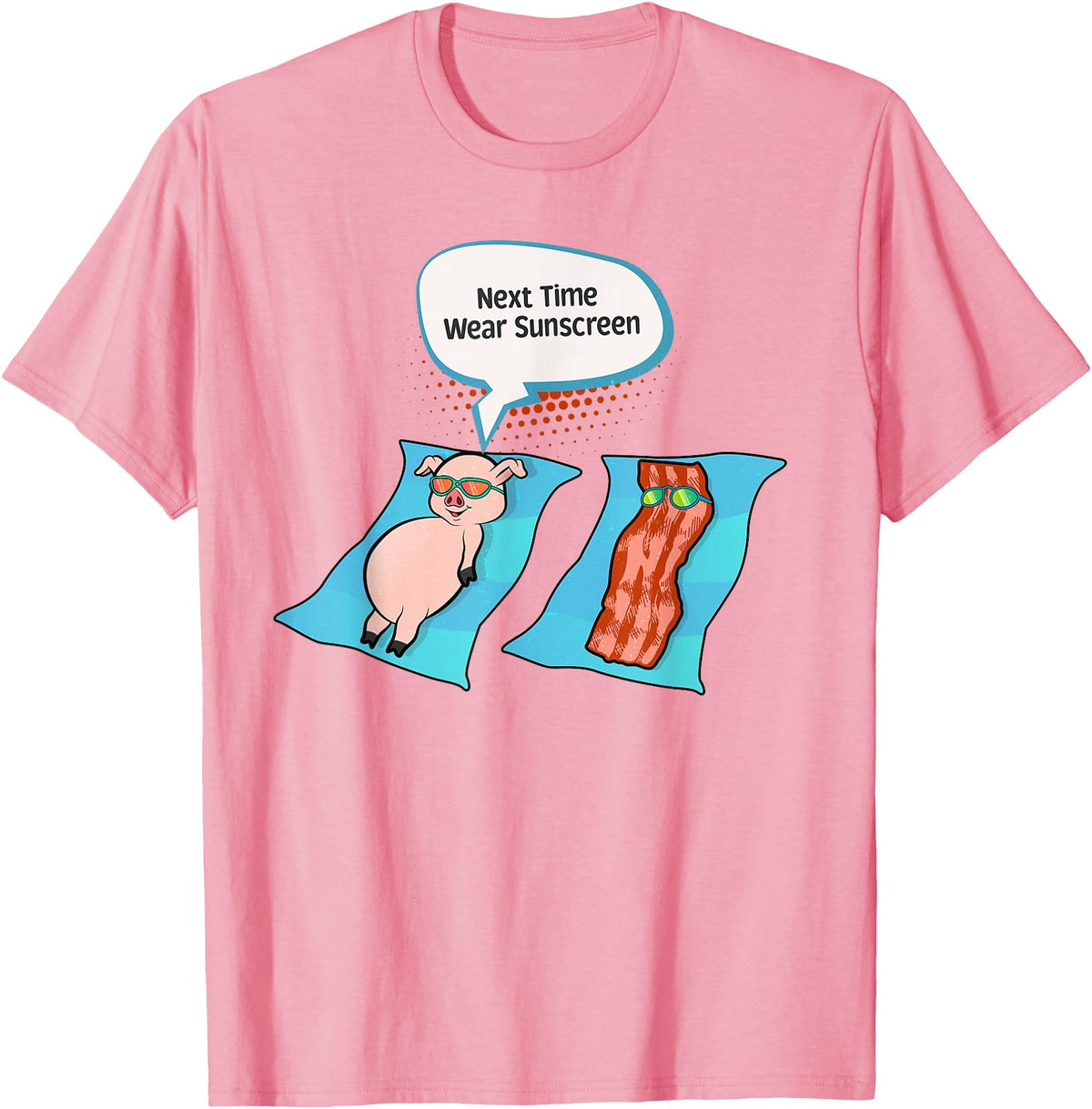 Bacon T Shirt Co Next Time Wear Sunscreen Funny Pig Bacon Sunbathing T-Shirt - Pink