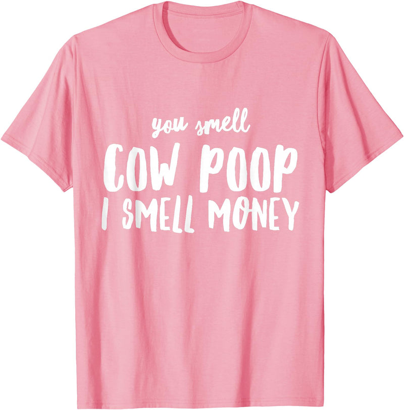 Funny Cattle Cow Farmer Shirts Funny You Smell Cow Poop I Smell Money Shirt for Farmers Cow T-Shirt - Pink