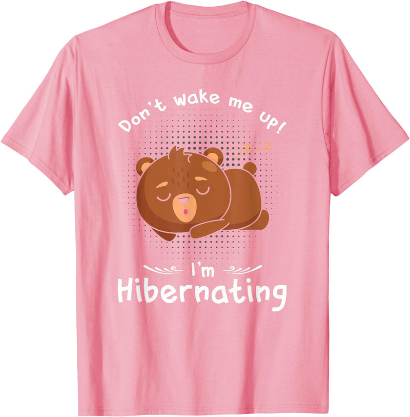 Dont wake me up Im Hibernating cute sleeping Bear T-Shirt - Pink