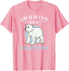 Hiking Lover Design Life is Better with Polar Bears T-Shirt - Pink