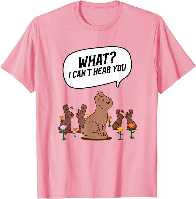 What? I Can't Hear You Funny Chocolate Bunny Rabbit T-Shirt in Pink