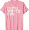 Told Would Be Fish Typography Gifts I Was Told There Would Be Fish Fishing T-Shirt - Pink