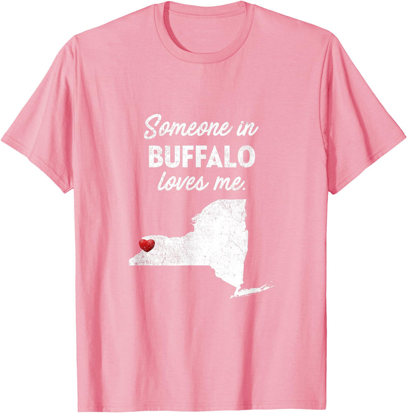 Buffalo T-Shirts Someone In Buffalo New York Someone In Buffalo Loves Me - Buffalo New York T-Shirt T-Shirt - Pink
