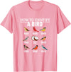 Funny Birding Watch Designs How to Identify A Bird Funny Bird Watching T-Shirt - Pink