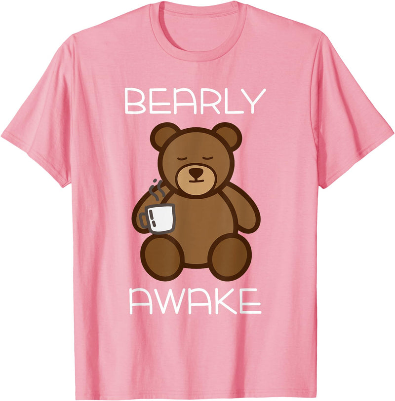 Bearly Awake Shirt - Funny Bear Animal Pun Gifts T-Shirt - Pink