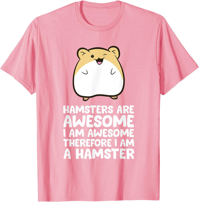 Hamsters are Awesome I'm Awesome Therefore I am a Hamster T-Shirt - Pink